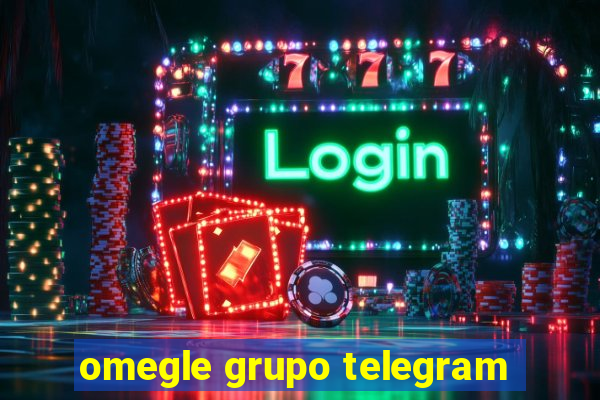 omegle grupo telegram